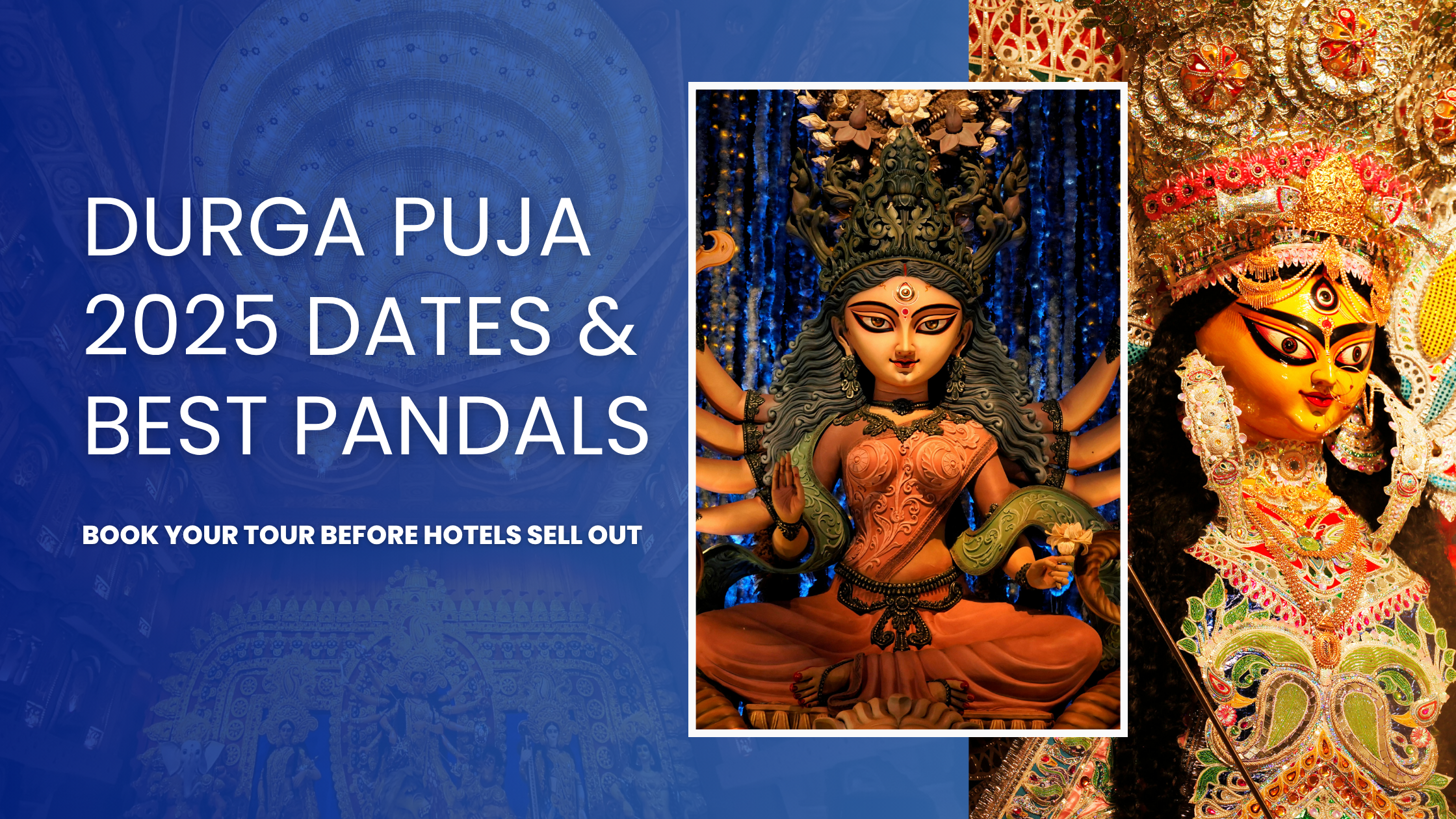Durga Puja Dates & Best Pandals - Book Your Tour Before Hotels Sell Out