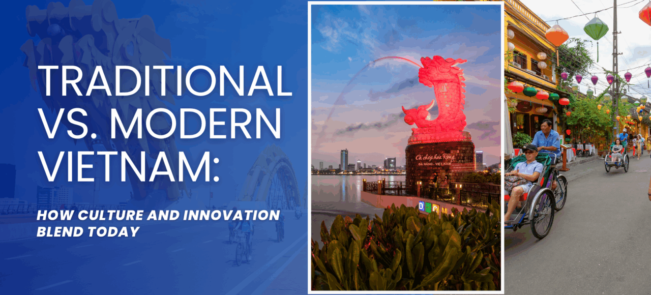 Traditional vs. Modern Vietnam How Culture and Innovation Blend Today