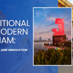 Traditional vs. Modern Vietnam How Culture and Innovation Blend Today
